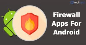 10 Best Free Firewall Apps For Android in 2021