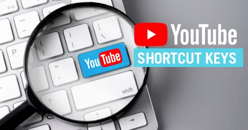 20 YouTube Keyboard Shortcuts That You Need To Know