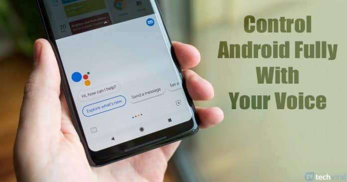 How To Control Your Android Device Fully With Your Voice