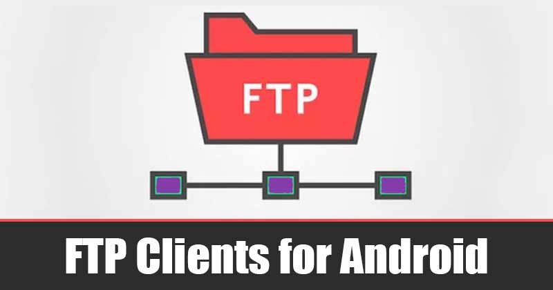 10 Best FTP (File Transfer Protocol) Clients for Android in 2022