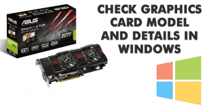 How To Check Graphics Card Model and Details In Windows