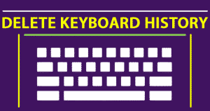 How To Delete The Keyboard History On Any Android Device