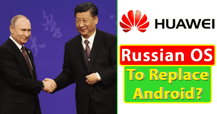 Huawei May Use This Russian OS To Replace Android In Its Smartphones!