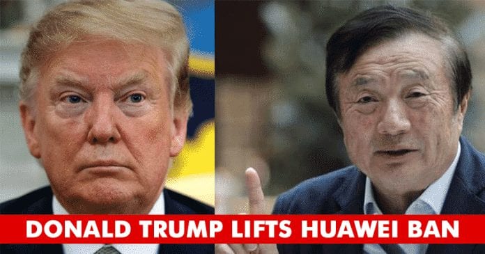 Finally! Donald Trump Lifts Huawei Ban