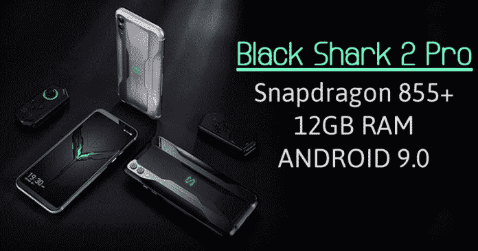 Xiaomi's Black Shark 2 Pro To Feature Snapdragon 855+ & 12GB RAM