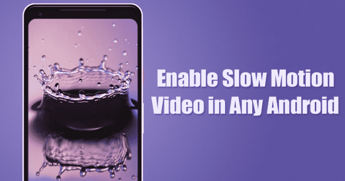 How To Enable Slow Motion Video in Any Android Device