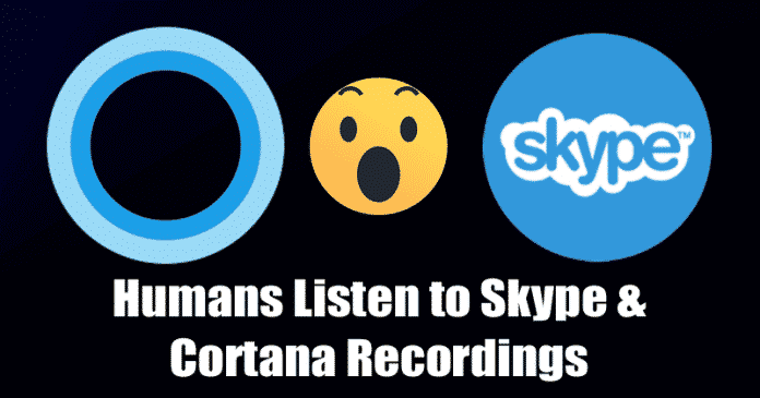 Microsoft Admits Humans Listen to Skype, Cortana Recordings