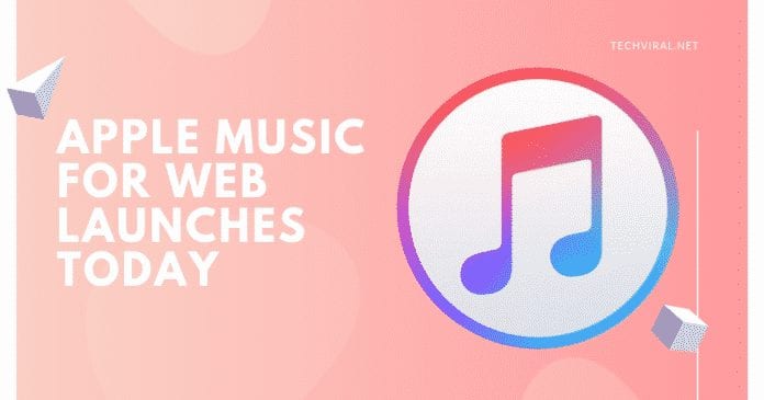 APPLE MUSIC FOR WEB LAUNCHES TODAY