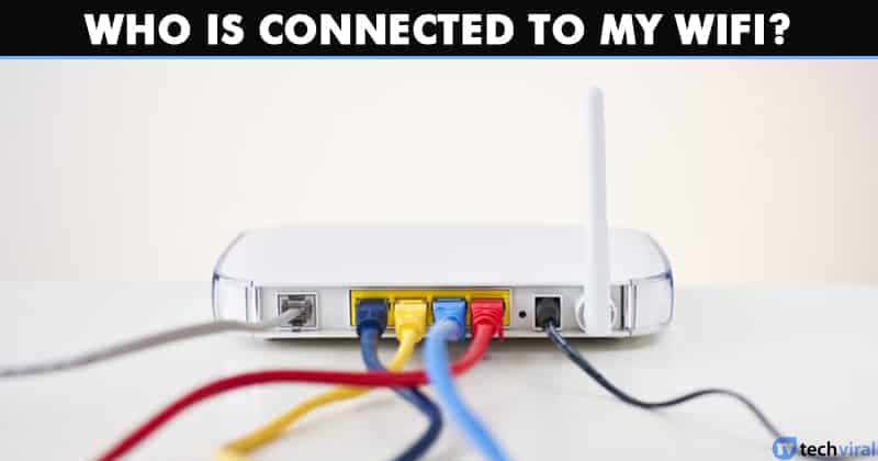 10 Best Android Apps to See Who's Connected to My WiFi