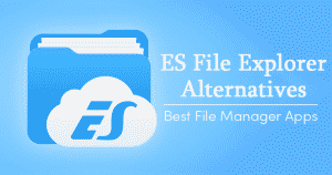 Top 10 Best ES File Explorer Alternatives 2019