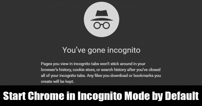 How To Make Google Chrome Always Open In Incognito Mode