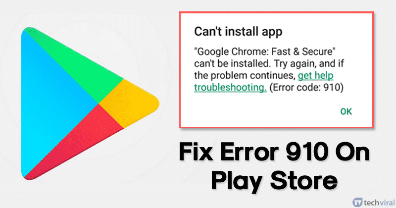 كيفية إصلاح خطأ 910 Google Play Store 132