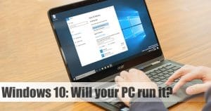 How to Make Sure Your Computer Can Run Windows 10