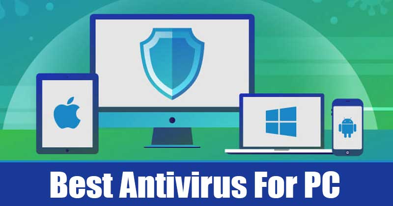 10 Best Antivirus For PC In 2022 For Windows and Mac