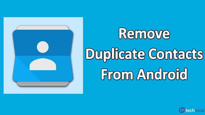 How to Remove Duplicate Contacts From Your Android Device