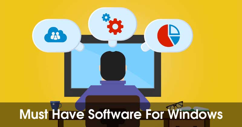 10 Must Have Software For Windows In 2021