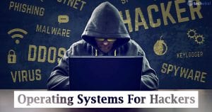 15 Best Operating Systems For Hackers [2020]
