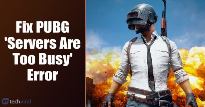 How To Fix PUBG 'Servers Are Too Busy' Error
