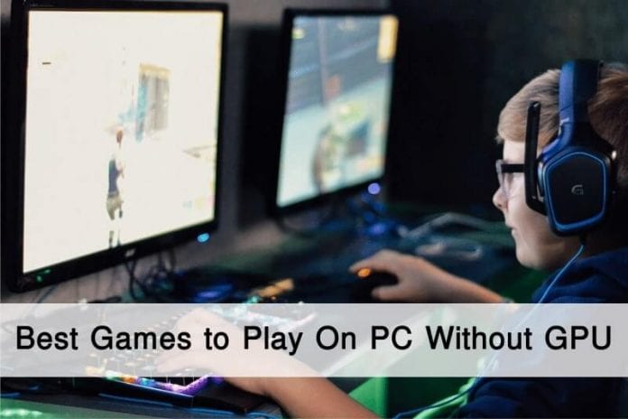 10 Best Games to Play On PC Without GPU in 2021
