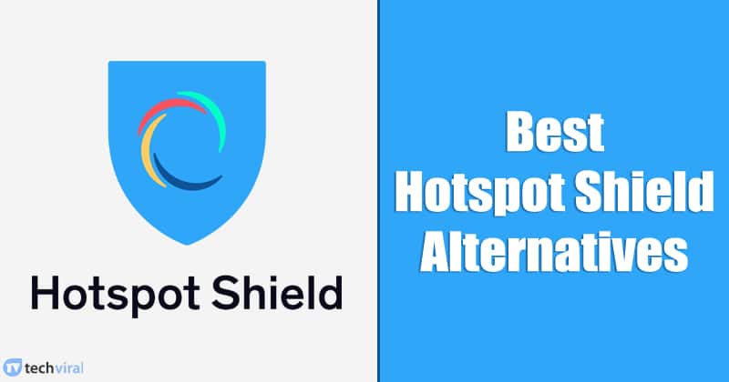 10 Best Hotspot Shield Alternatives in 2022