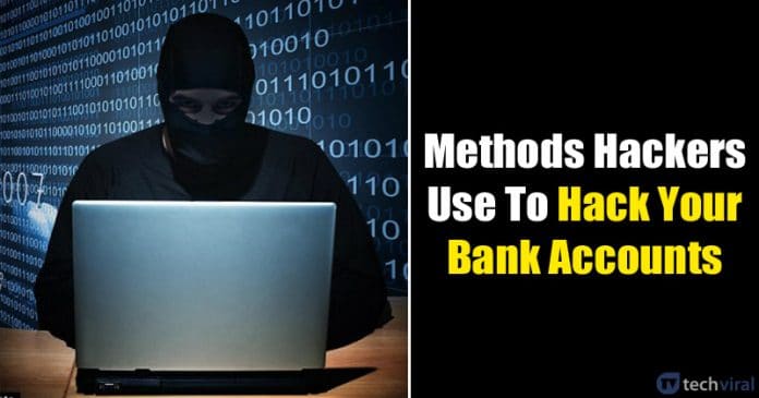 5 Methods Hackers Use To Hack Your Bank Accounts