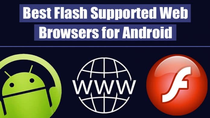 5 Best Flash Supported Web Browsers for Android in 2022