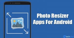 10 Best Photo Resizer Apps For Android in 2022
