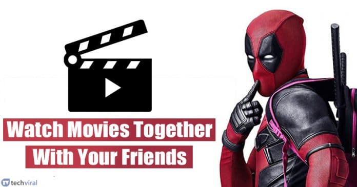 8 Best Apps To Watch Movies Together With Your Friends