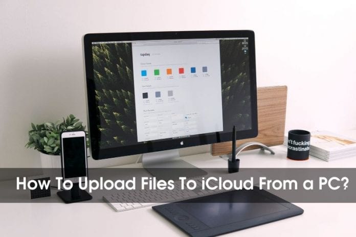 How To Upload Files To iCloud From a PC?