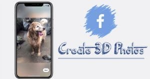 Create, Post & Share 3D Photos On Facebook