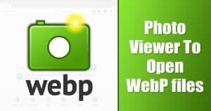 5 Best Photo Viewer To Open WebP files on Windows 10