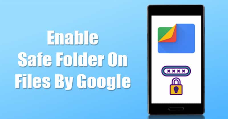 Use The 'Safe Folder' on Files by Google Android App