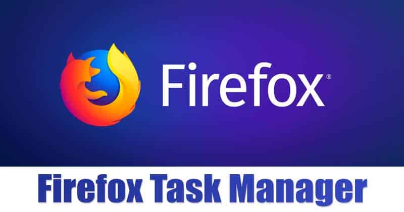 How to Use Firefox's Task Manager