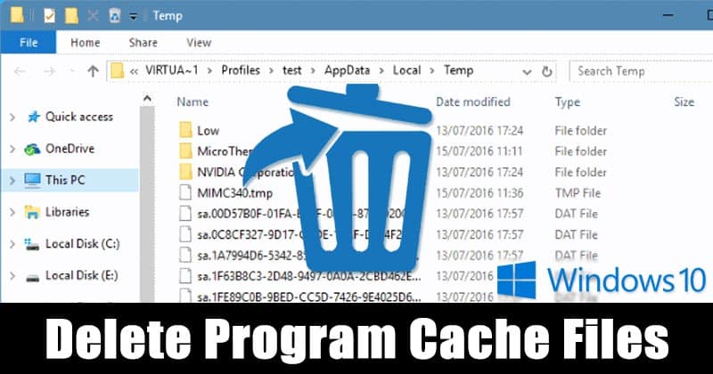 How To Delete Program Cache Files On Windows 10 PC