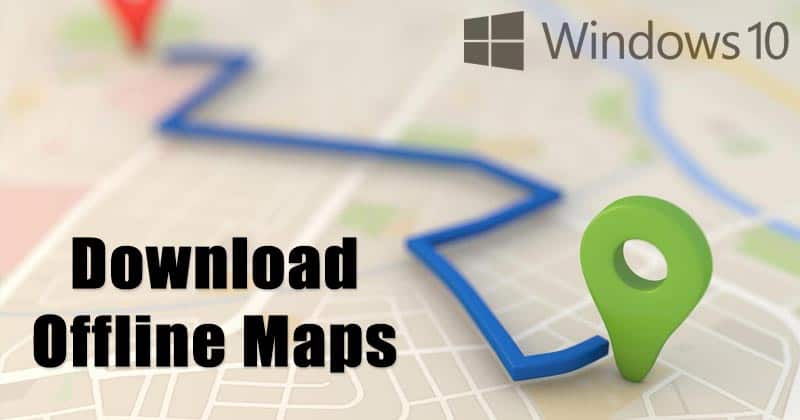 How to Download Offline Maps On Windows 10 PC