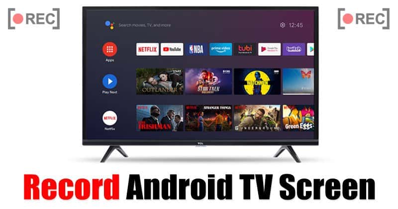 Best Methods To Record the Screen On Android TV in 2021