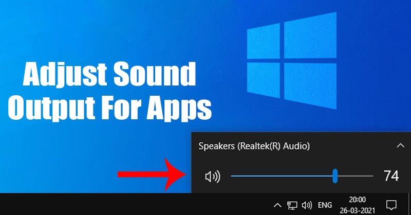 How to Adjust Sound Output for Specific Apps in Windows 10 PC