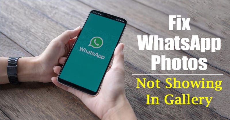 How to Fix WhatsApp Images Not Showing in Gallery