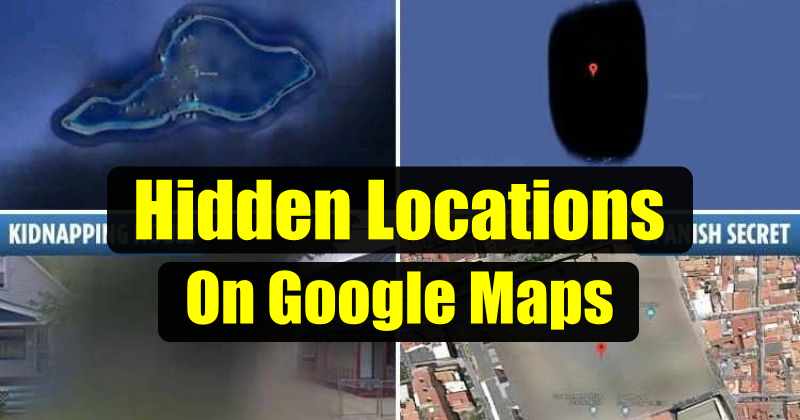 10 Secret Google Maps Location That is Not Visible