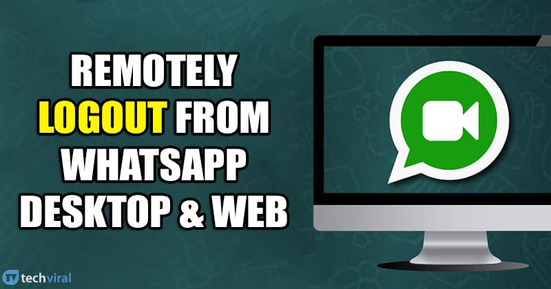How to Remotely Logout From WhatsApp Desktop & Web Version