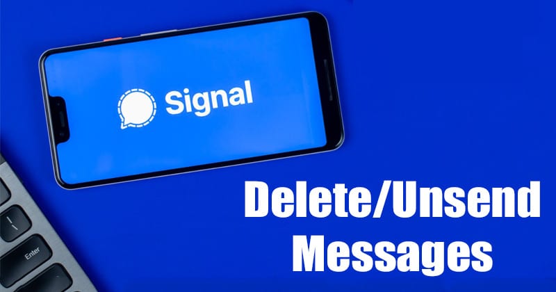 How to Delete or Unsend Messages in Signal Private Messenger