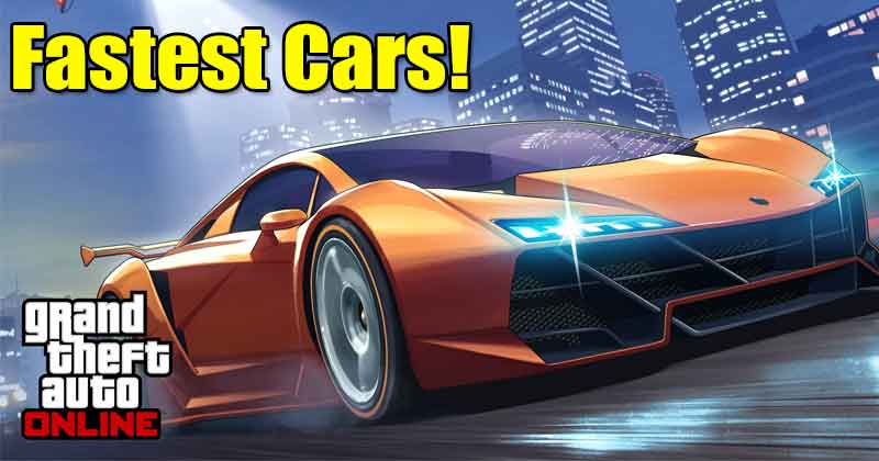 10 Fastest Cars in GTA 5 Online: Supercars with Top Speed!