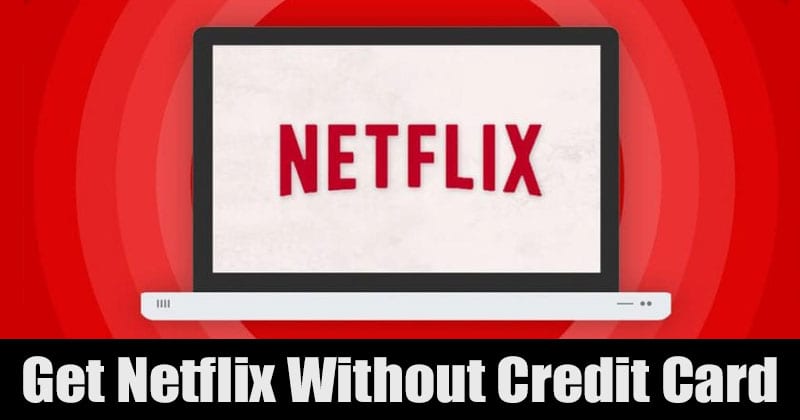 How to Get a Netflix Subscription Without Credit Card
