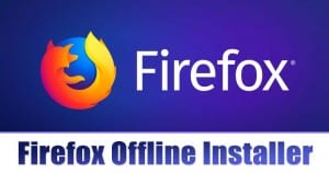 mozilla firefox offline installer latest version 2021