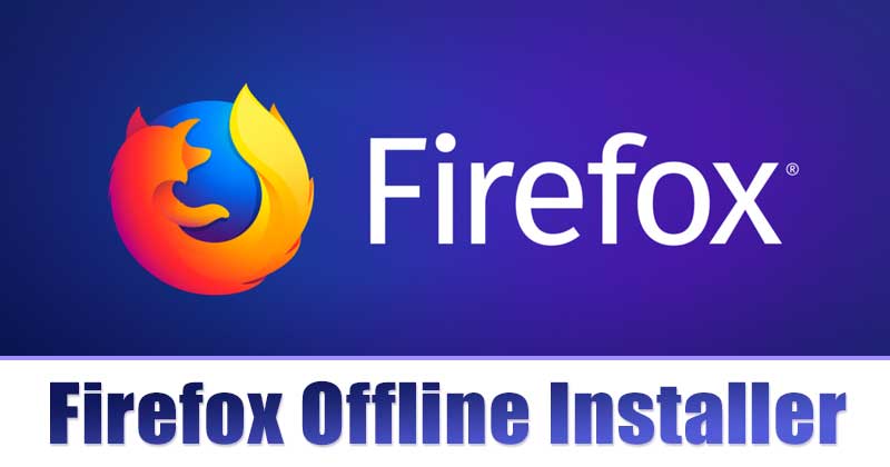 Download Mozilla Firefox Offline Installer (Windows, Mac & Linux)