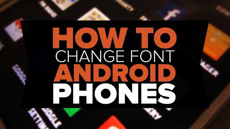 How To Change Fonts On Android