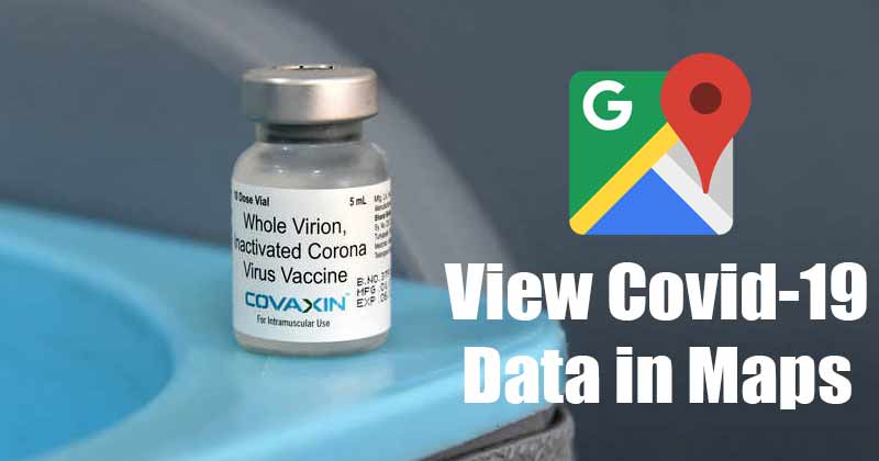How to View COVID-19 Data in Google Maps