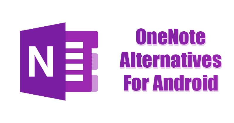 10 Best Microsoft OneNote Alternatives for Android in 2021