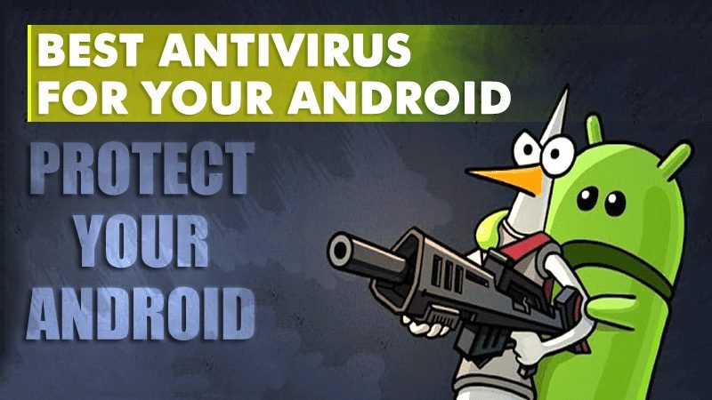 15 Best Antivirus For your Android Device In 2022