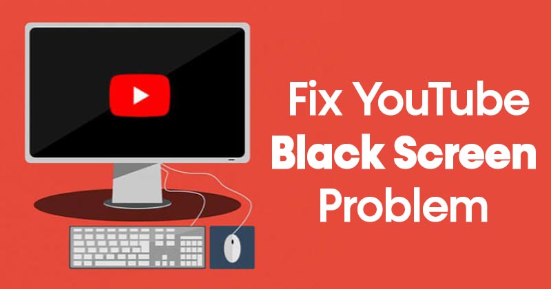 How to Fix YouTube Video Black Screen Problem